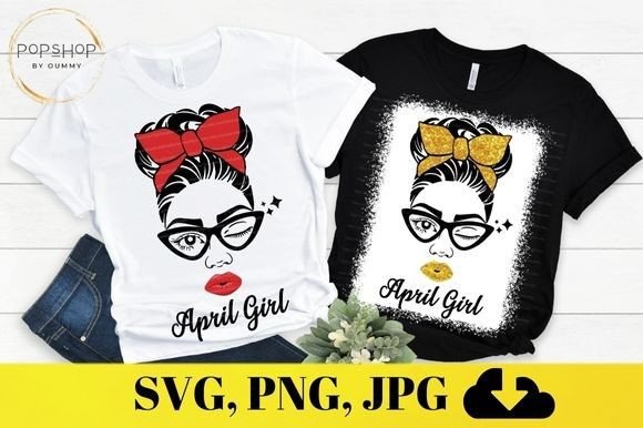 April Girl Birthday Mom Messy Bun: Graphics & Print Templates