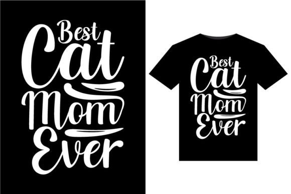 Best Cat Mom Ever Graphics for T-Shirt Designs