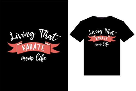 Karate Mom Life: Graphics for T-Shirt Designs