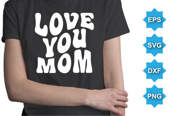 Love You Mom, Happy Valentine Shirt: A Designer's Review