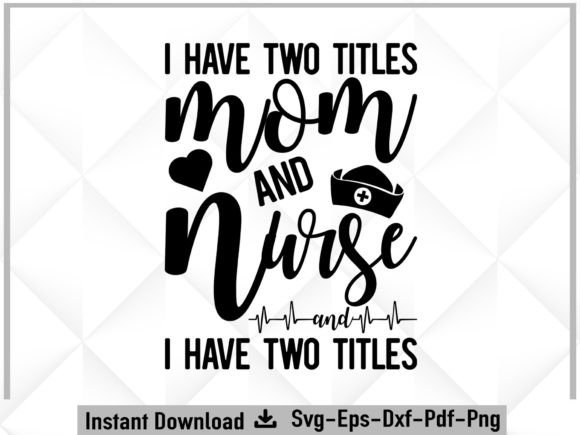Nurse and Mom SVG: Graphics for Crafts & Blogs