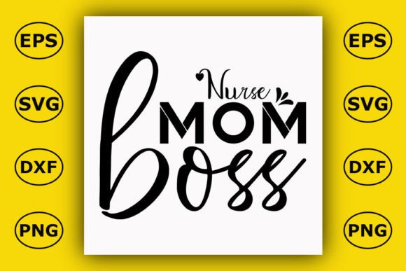 Nurse Mom Boss: Graphics for T-Shirt Designs